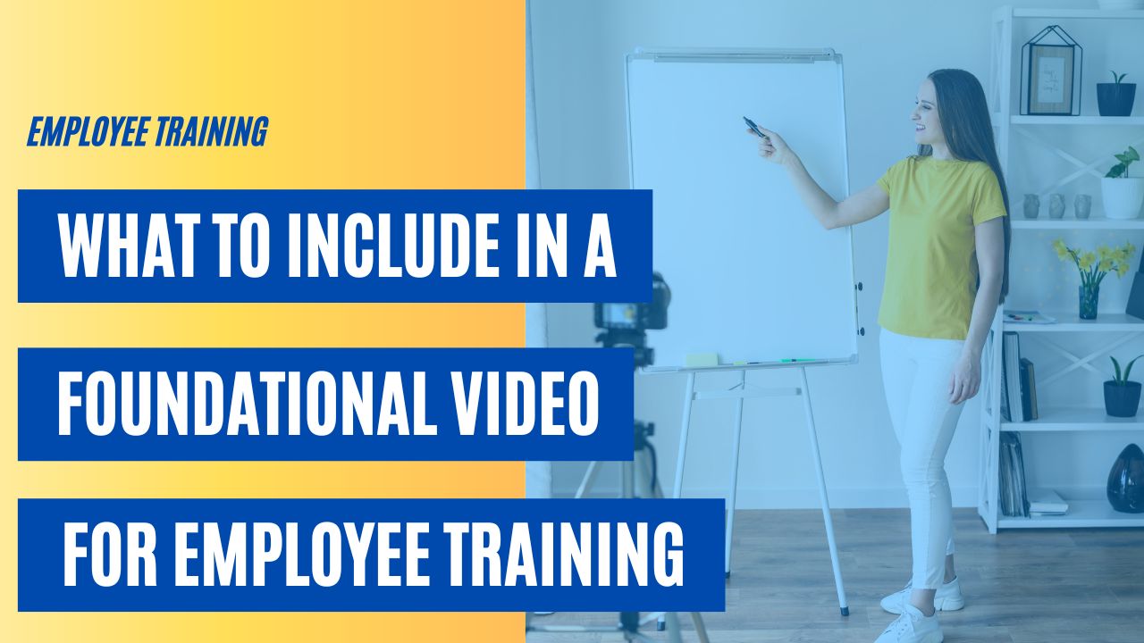 What to Include in a Foundational Video For Employee Training (5 Tips)