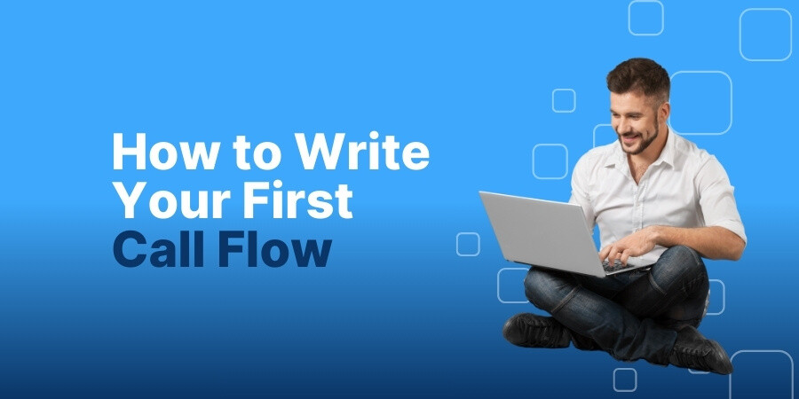 How to Write Your First Call Flow if Your Call Center Doesn't Have Documented Procedures