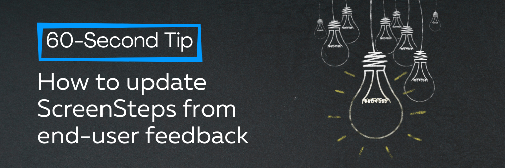 60-Second Tip: How to Update ScreenSteps From End-User Feedback [VIDEO]