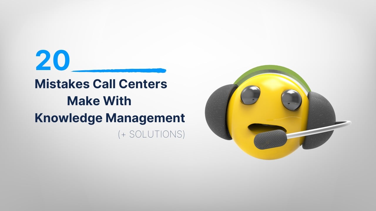 20 Mistakes Call Centers Make With Knowledge Management (+ Solutions)