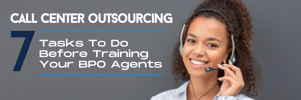 Call Center Outsourcing: 7 Tasks To Do Before Training Your BPO Agents