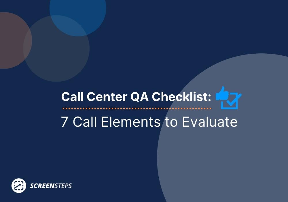Call Center Quality Assurance Checklist: 7 Call Elements to Evaluate