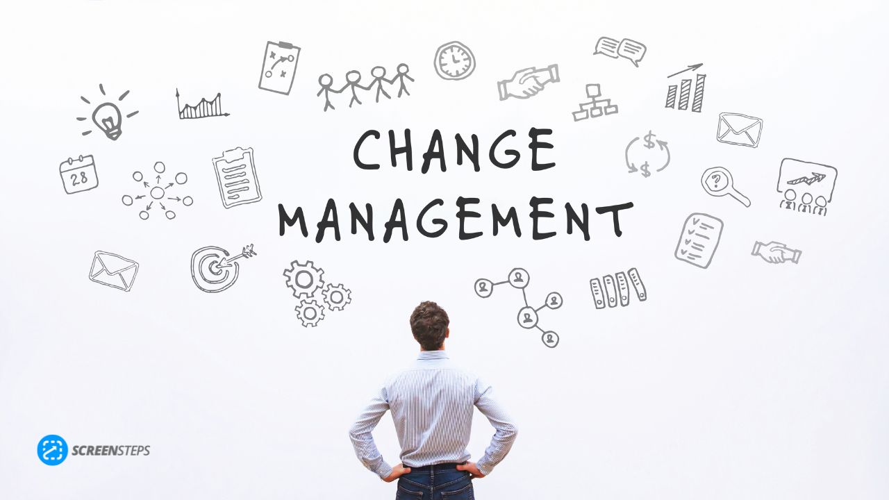 How ScreenSteps Prepares You to Manage Change