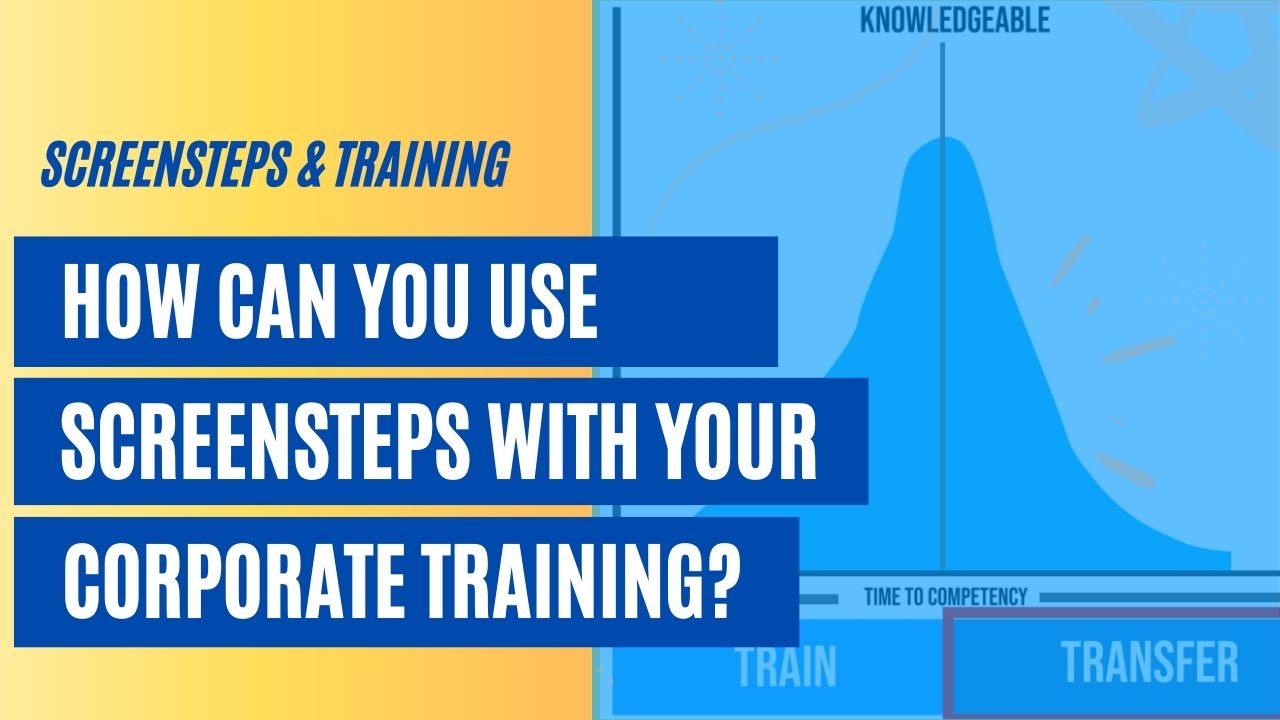 How Can You Use ScreenSteps With Your Corporate Training? [VIDEO]
