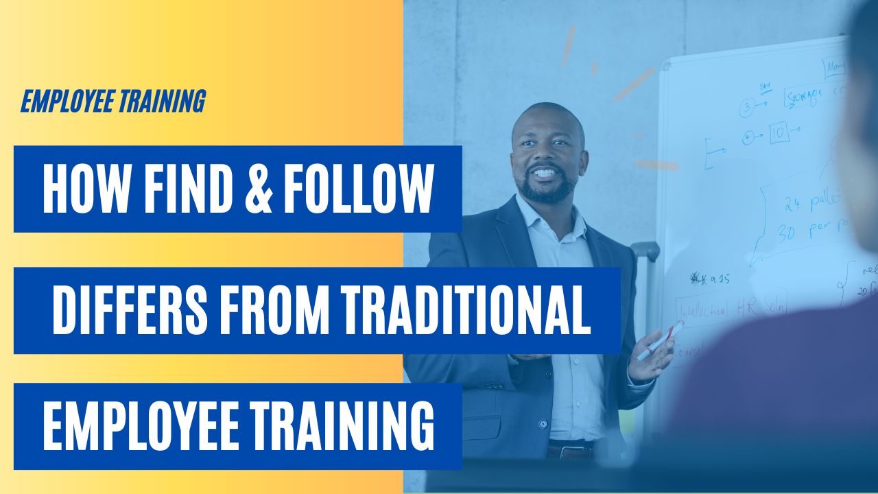 How Find & Follow Differs From Traditional Employee Training [VIDEO]