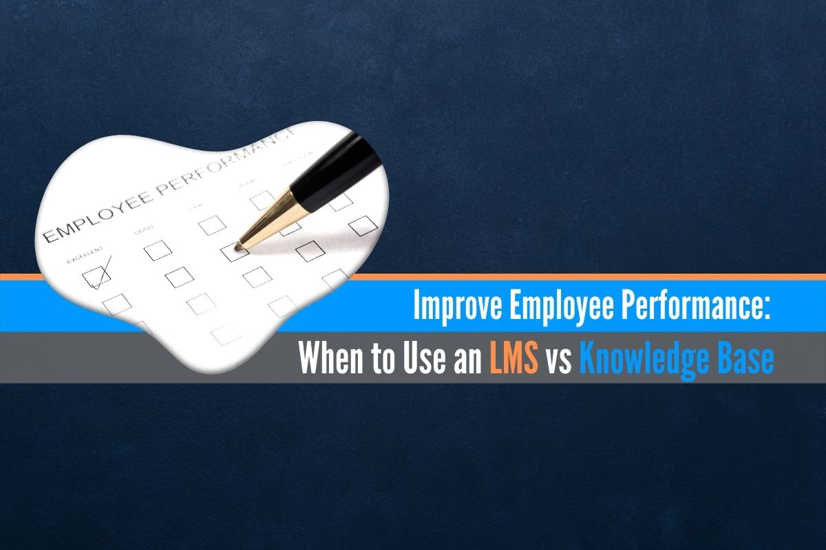 Improve Employee Performance: When to Use an LMS vs Knowledge Base