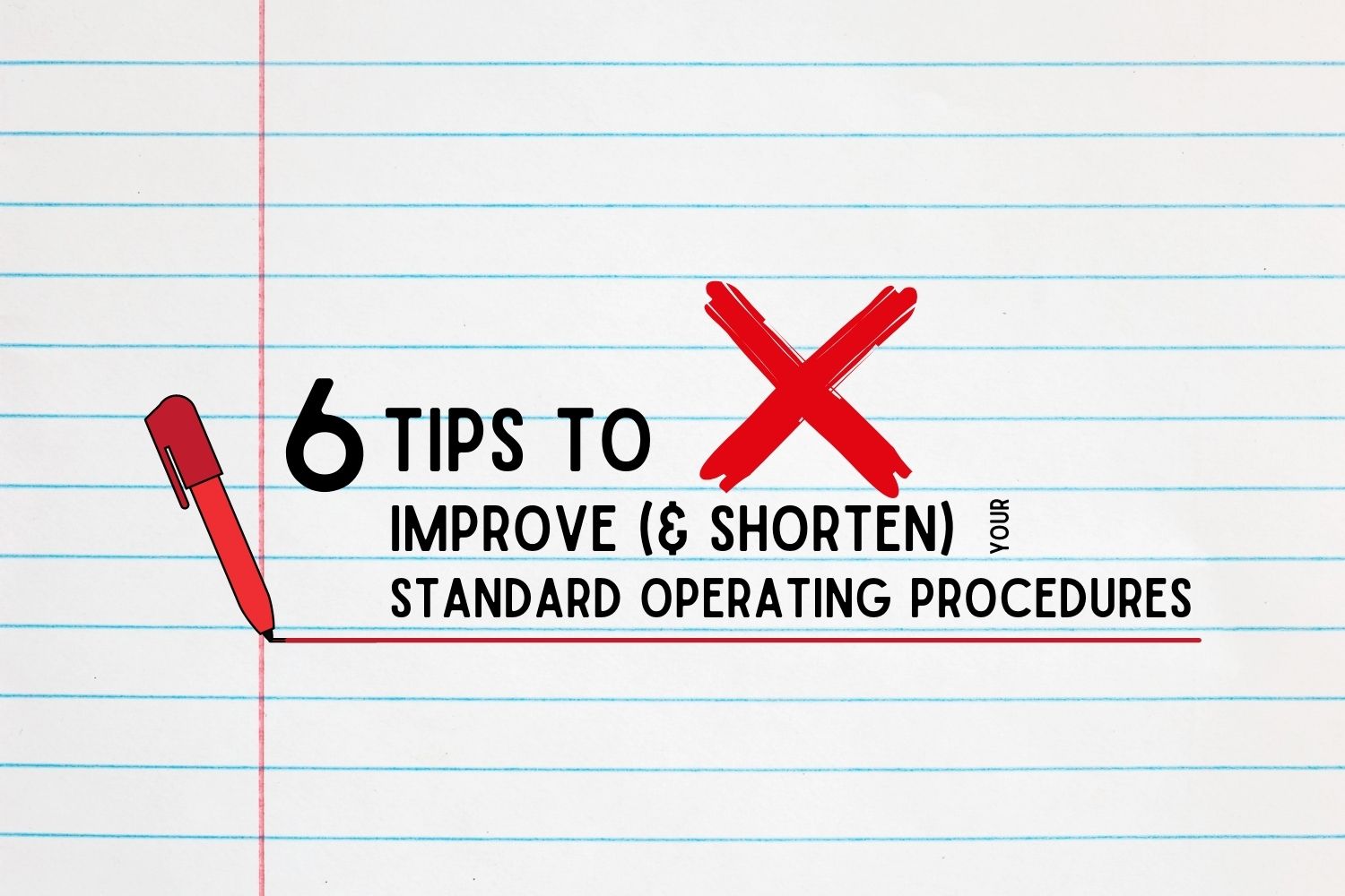 6 Tips to Improve (& Shorten) Your Standard Operating Procedures