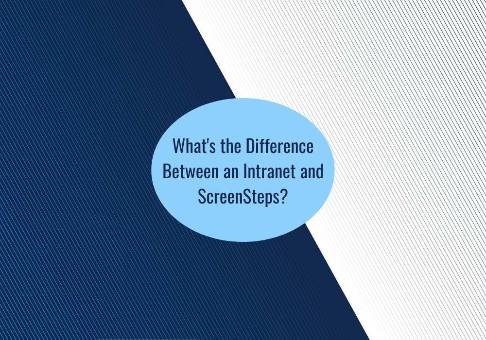 What's the Difference Between an Intranet and ScreenSteps?