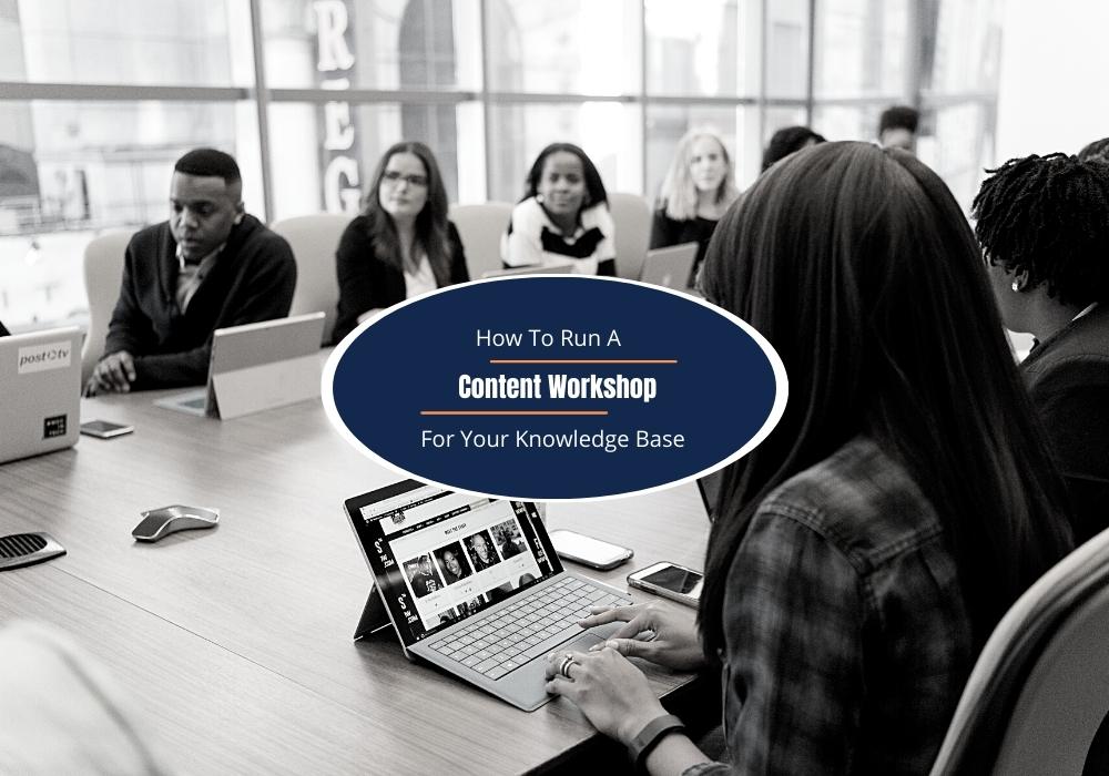 How to Run a Content Workshop For Your Knowledge Base