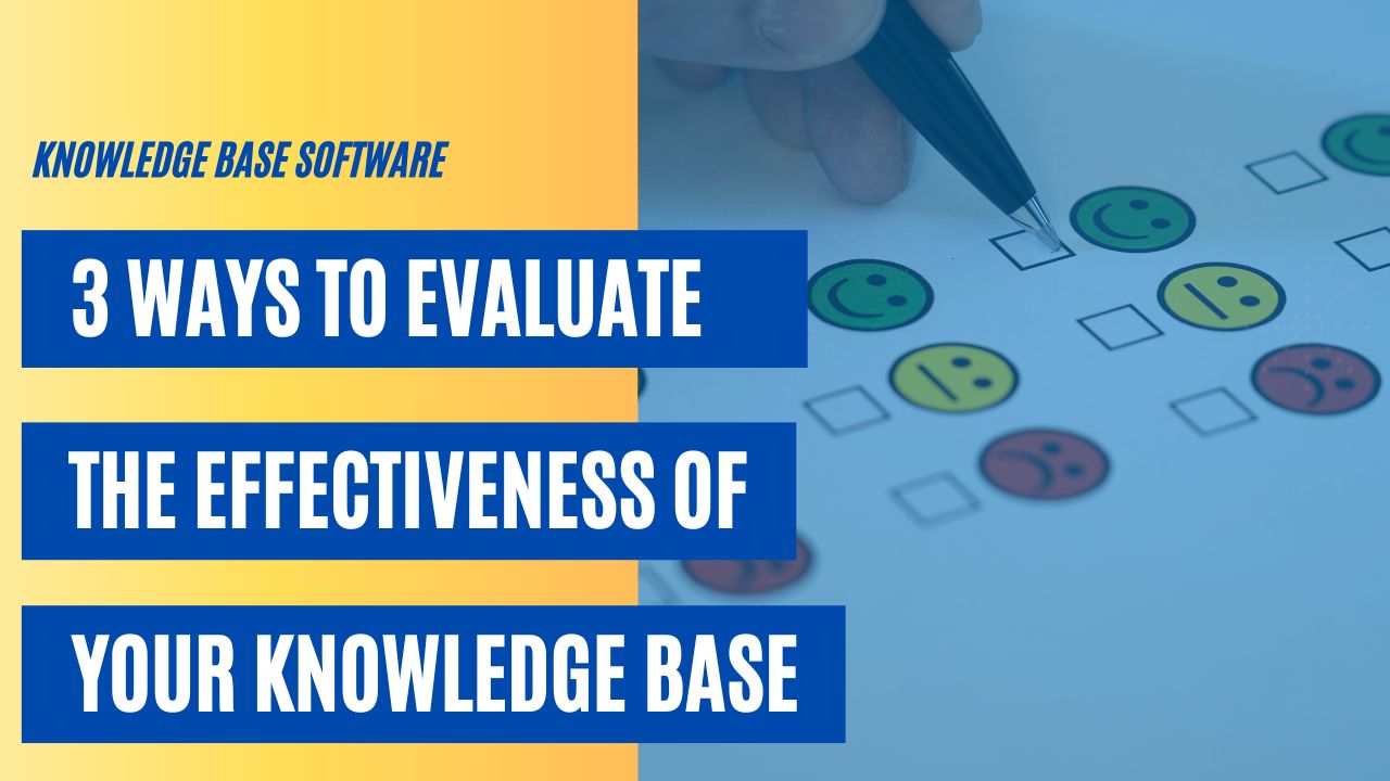 3 Ways to Evaluate the Effectiveness of Your Knowledge Base