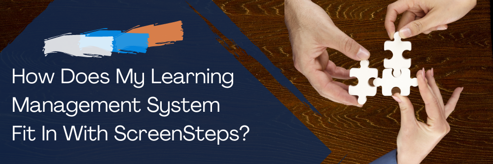 How Does My Learning Management System Fit In With ScreenSteps?