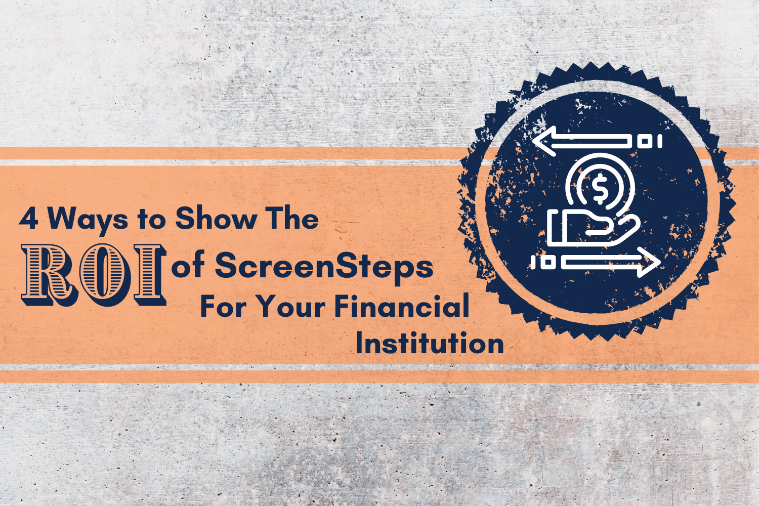 4 Ways to Show The ROI of ScreenSteps For Your Financial Institution