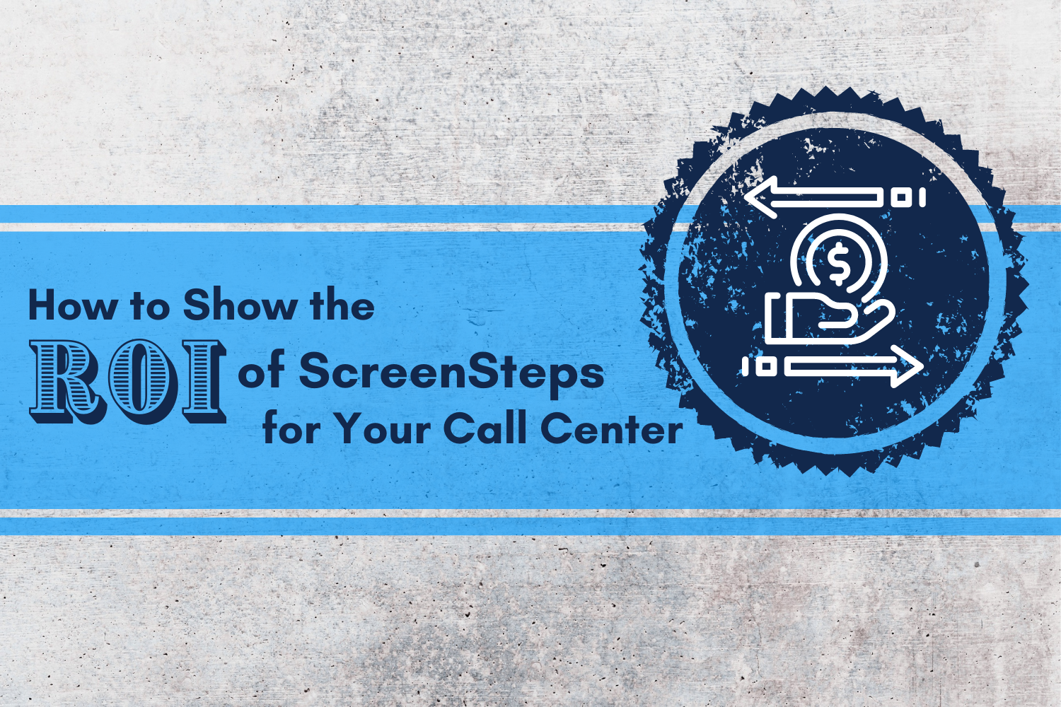 How to Show the ROI of ScreenSteps for Your Call Center (3 Ways)