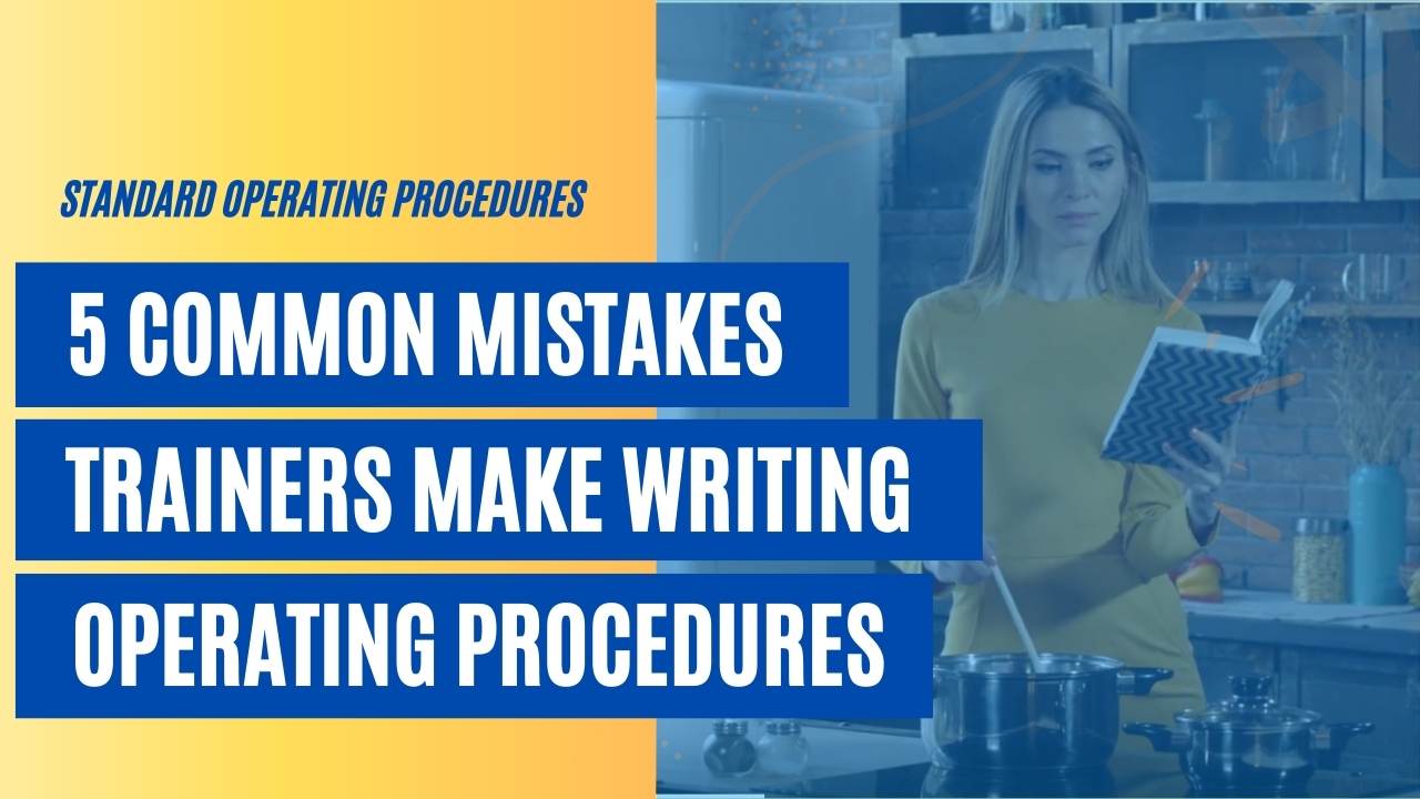 5 Common Mistakes Trainers Make Writing Operating Procedures [VIDEO]