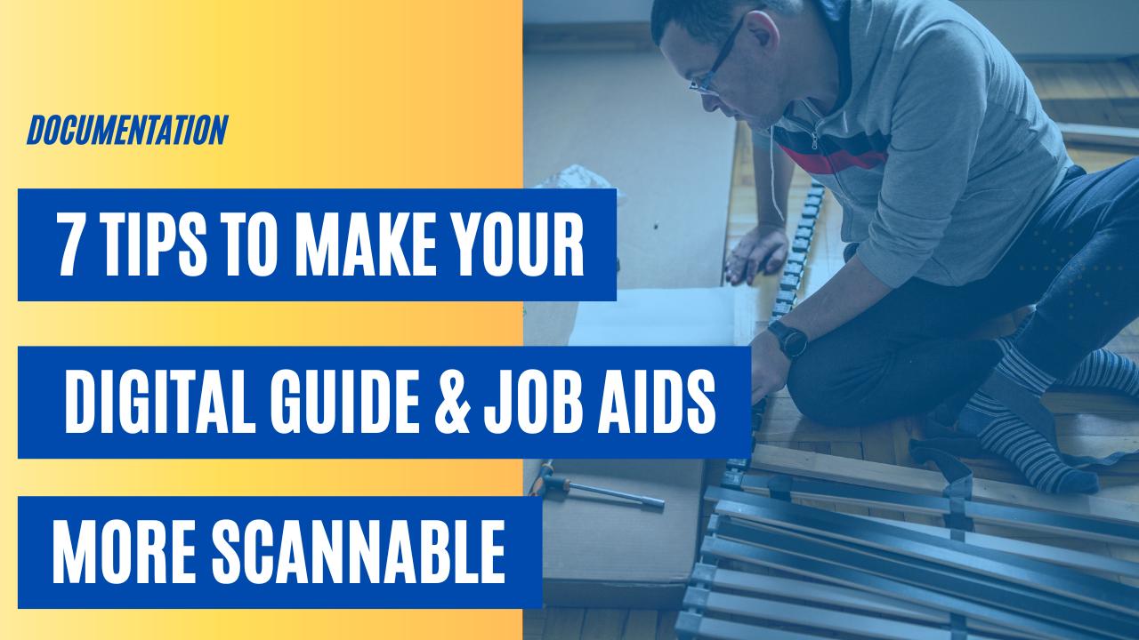 7 Tips to Make Your Digital Guide and Job Aids More Scannable