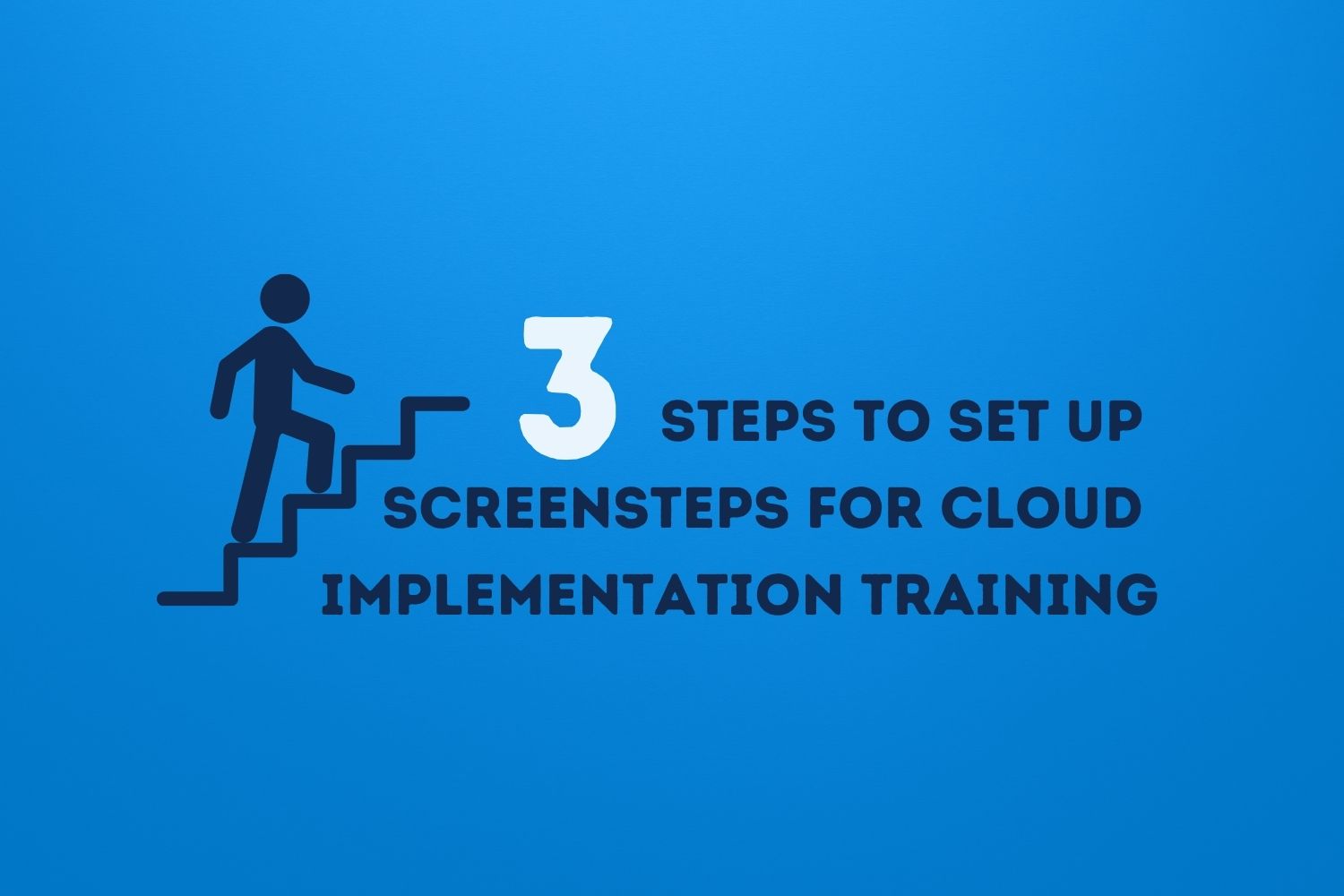 3 Steps To Set Up ScreenSteps For Cloud Implementation Training [VIDEO]