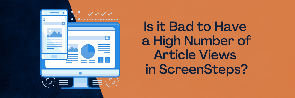 Is it Bad to Have a High Number of Article Views in ScreenSteps? [VIDEO]