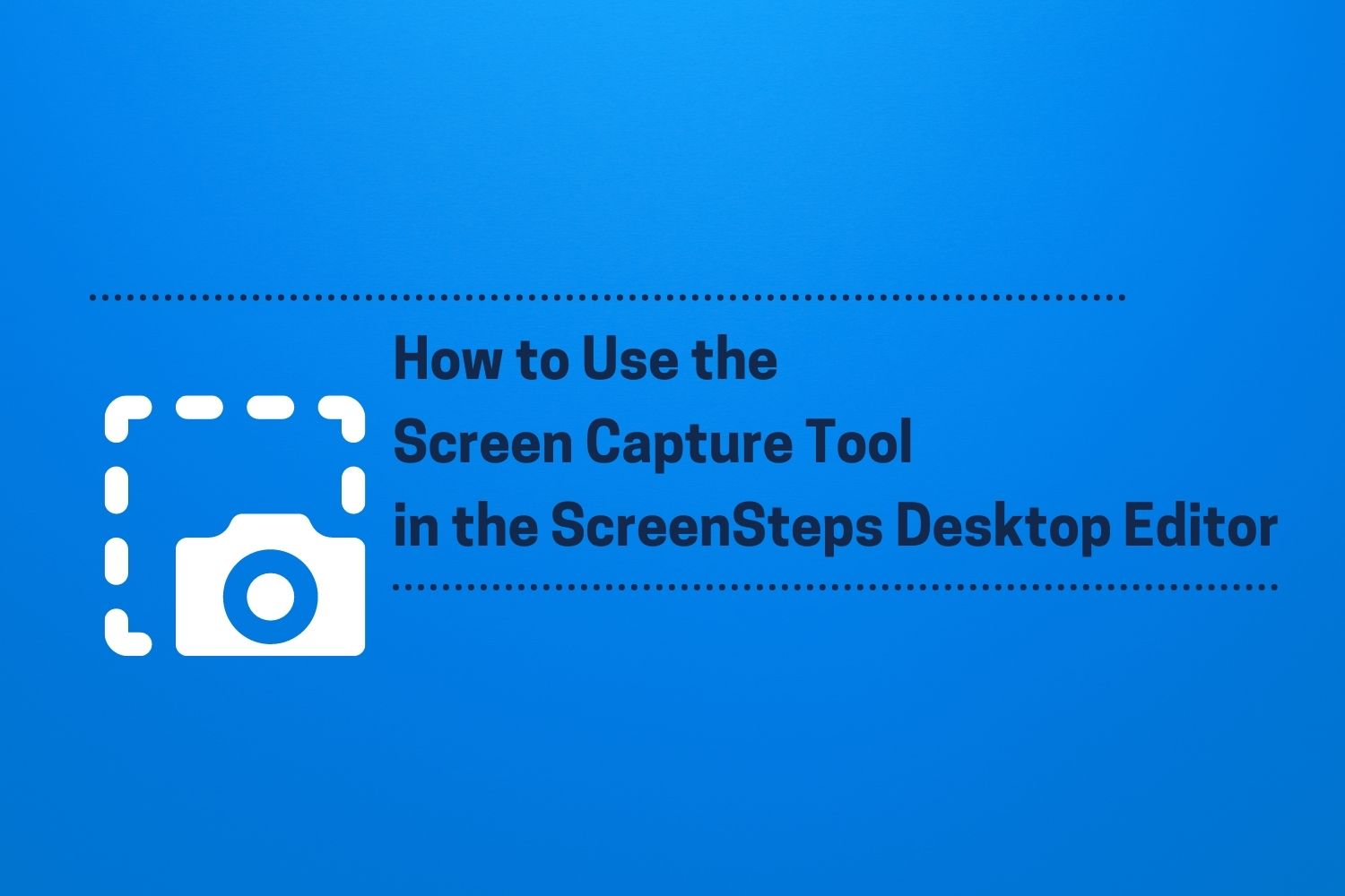 How to Use the Screen Capture Tool in the ScreenSteps Desktop Editor [VIDEO]