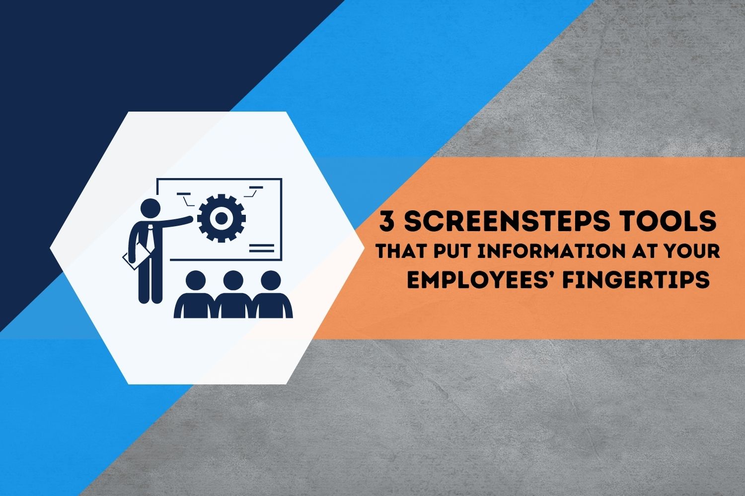 3 ScreenSteps Tools That Put Information at Your Employees’ Fingertips