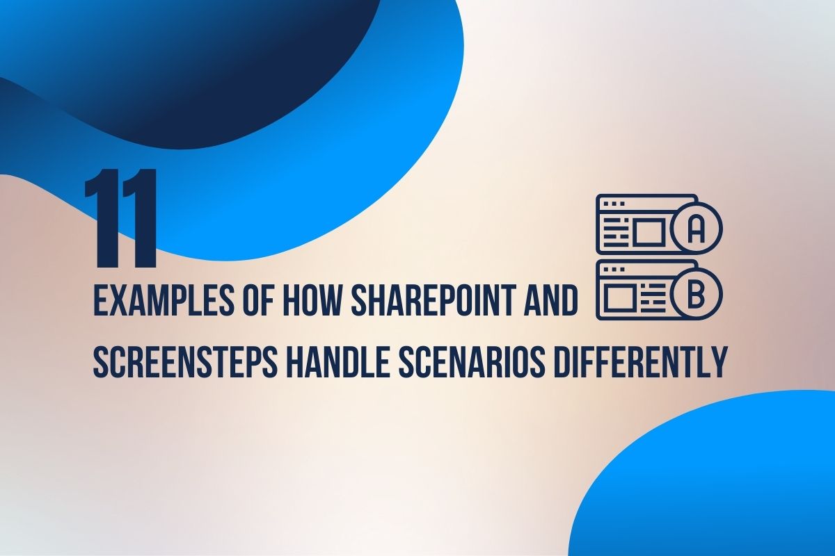 11 Examples of How SharePoint and ScreenSteps Handle Scenarios Differently
