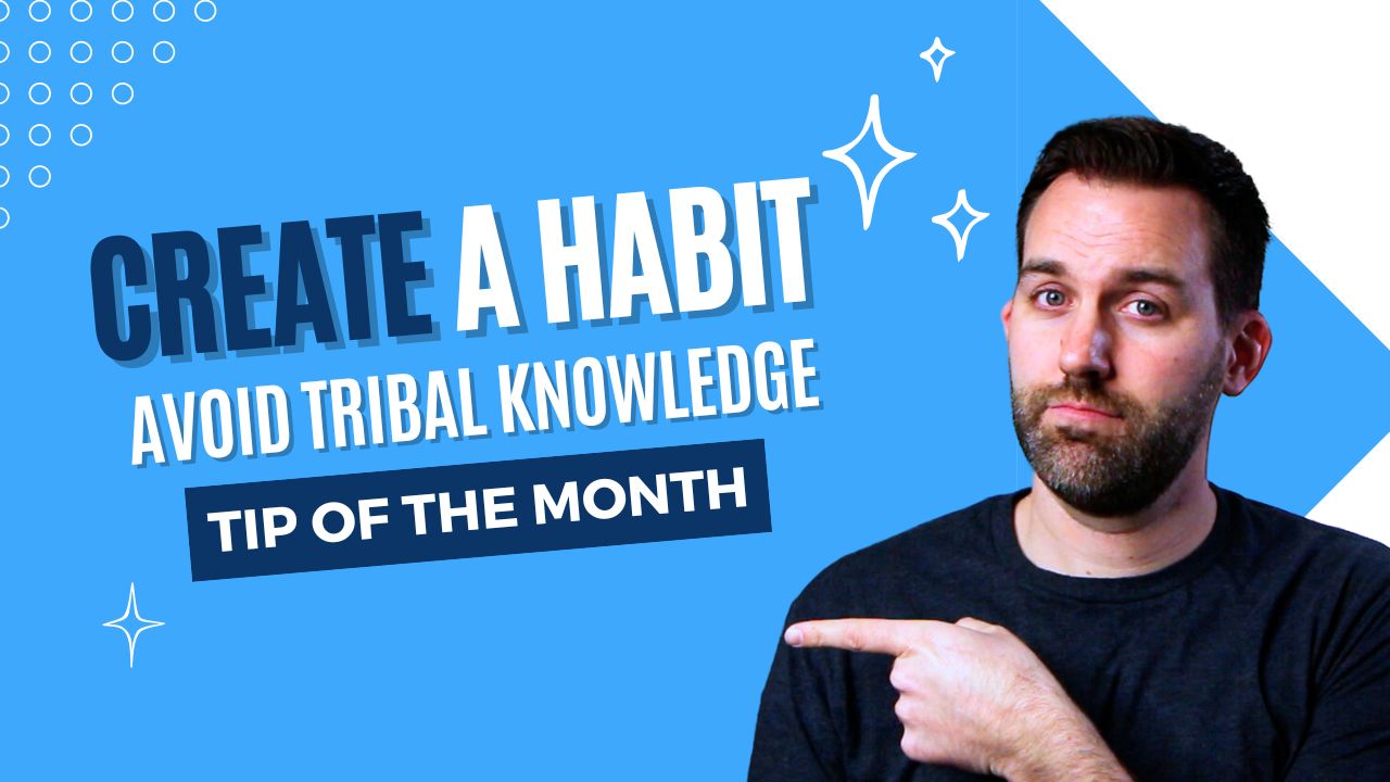 One Helpful Habit to Avoid Tribal Knowledge in Your Business