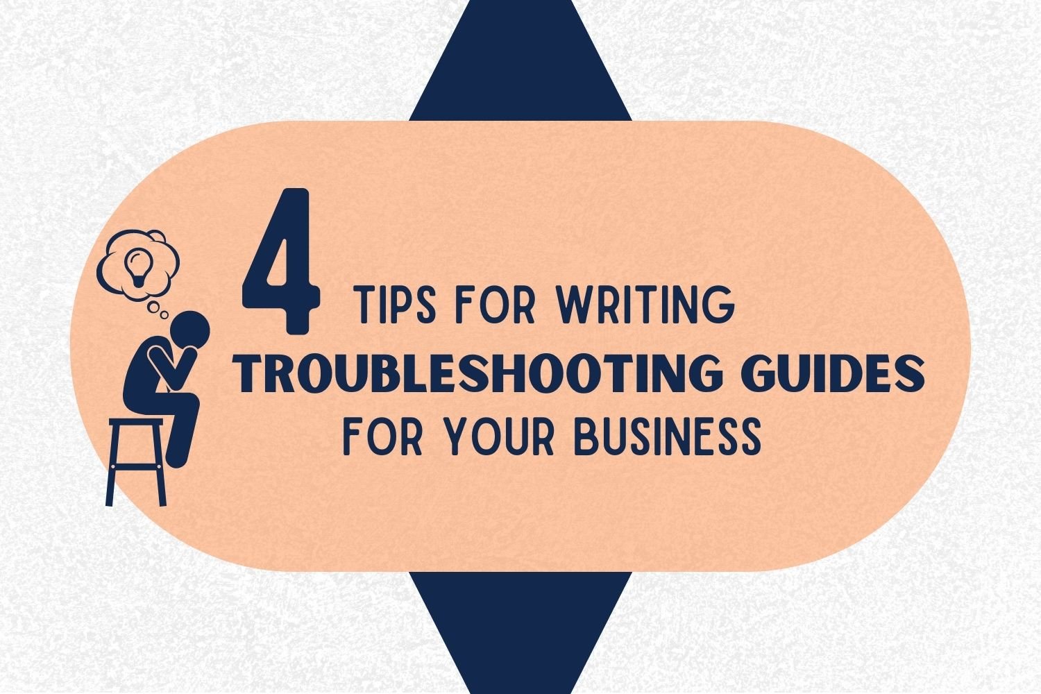 4 Tips for Writing Troubleshooting Guides For Your Business