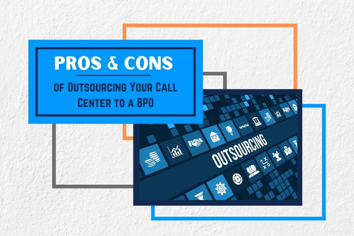 Pros and Cons of Outsourcing Your Call Center to a BPO